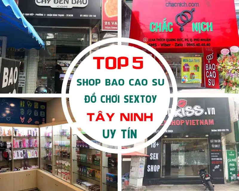 Tổng hợp địa chỉ cửa hàng bao cao su chất lượng cao tại Tây Ninh Tóm tắt địa chỉ cửa hàng bao cao su Tây Ninh